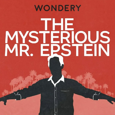 Listen to The Mysterious Mr. Epstein Podcast