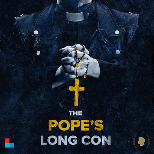 Listen to The Pope's Long Con Podcast, Peabody Award Winner